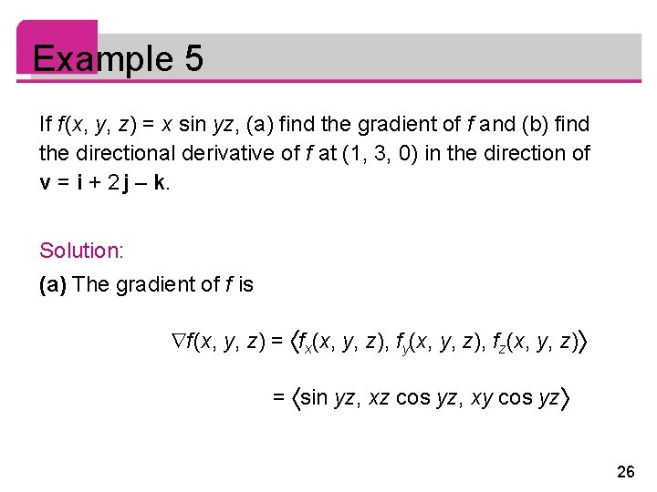 Example 5 If f (x, y, z) = x sin yz, (a) find the