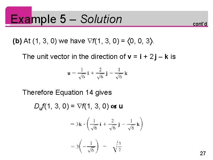 Example 5 – Solution cont’d (b) At (1, 3, 0) we have f (1,