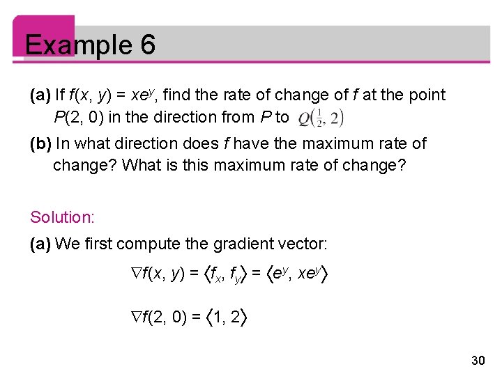 Example 6 (a) If f (x, y) = xey, find the rate of change