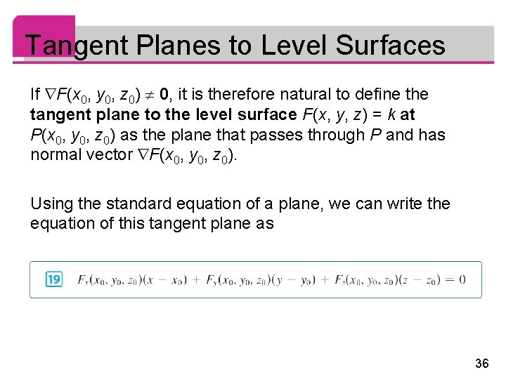 Tangent Planes to Level Surfaces If F(x 0, y 0, z 0) 0, it