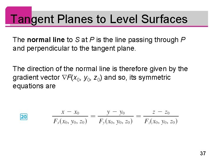 Tangent Planes to Level Surfaces The normal line to S at P is the