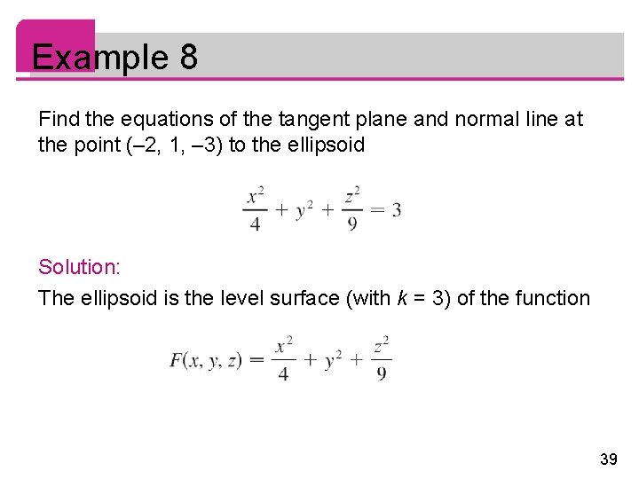 Example 8 Find the equations of the tangent plane and normal line at the