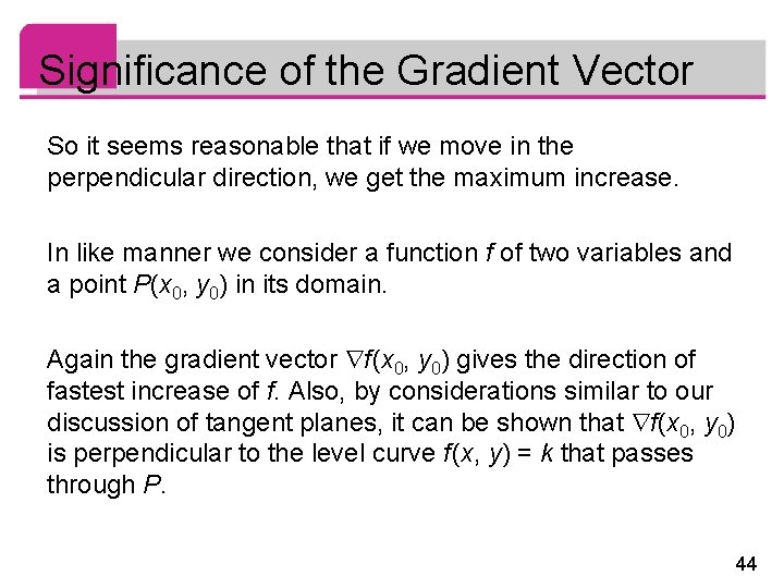 Significance of the Gradient Vector So it seems reasonable that if we move in