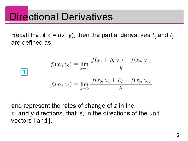 Directional Derivatives Recall that if z = f (x, y), then the partial derivatives