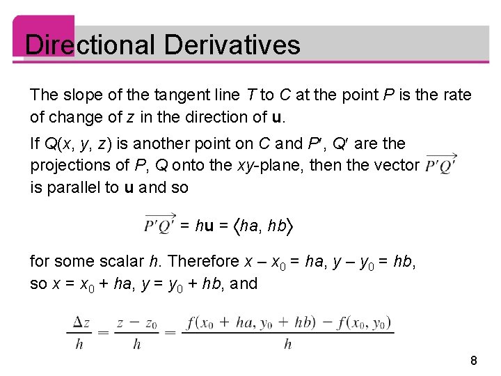 Directional Derivatives The slope of the tangent line T to C at the point