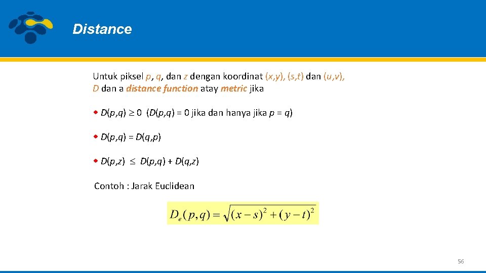 Distance Untuk piksel p, q, dan z dengan koordinat (x, y), (s, t) dan