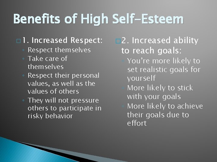 Benefits of High Self-Esteem � 1. Increased Respect: ◦ Respect themselves ◦ Take care