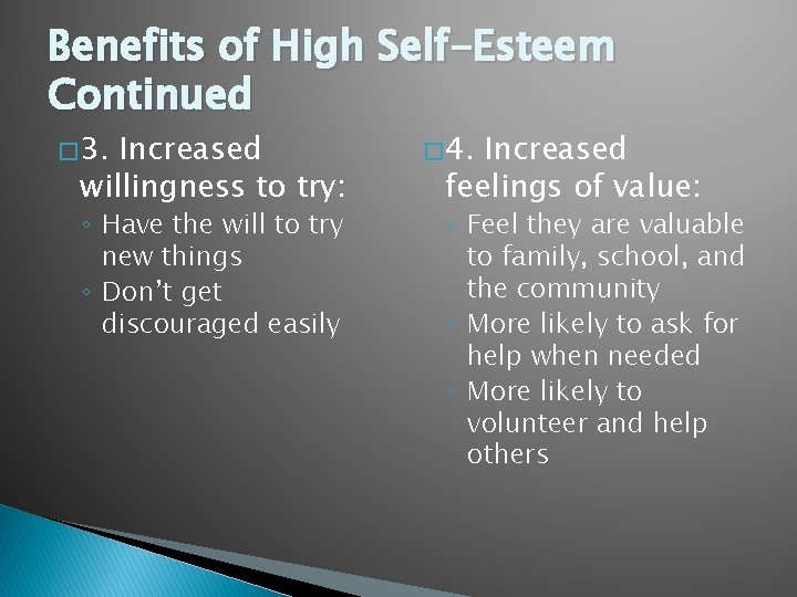 Benefits of High Self-Esteem Continued � 3. Increased willingness to try: ◦ Have the