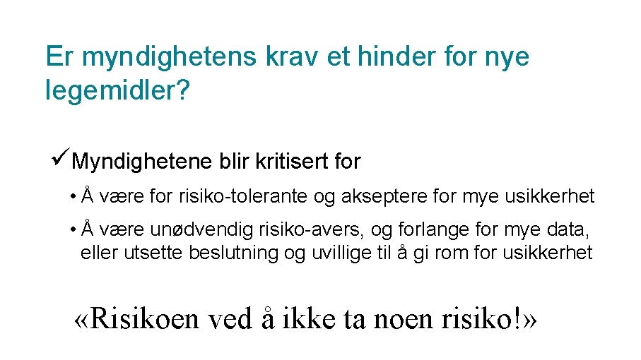 Er myndighetens krav et hinder for nye legemidler? üMyndighetene blir kritisert for • Å