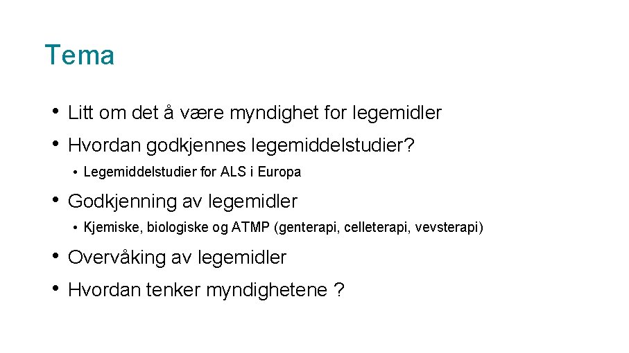 Tema • Litt om det å være myndighet for legemidler • Hvordan godkjennes legemiddelstudier?