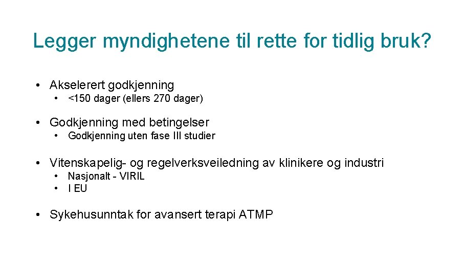 Legger myndighetene til rette for tidlig bruk? • Akselerert godkjenning • <150 dager (ellers