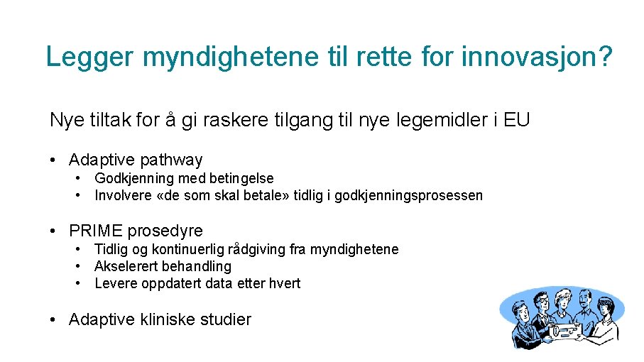 Legger myndighetene til rette for innovasjon? Nye tiltak for å gi raskere tilgang til