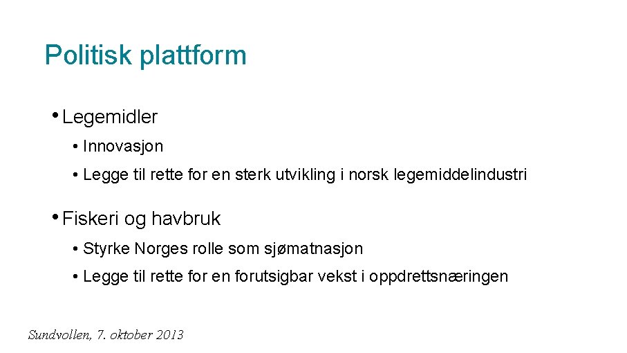 Politisk plattform • Legemidler • Innovasjon • Legge til rette for en sterk utvikling