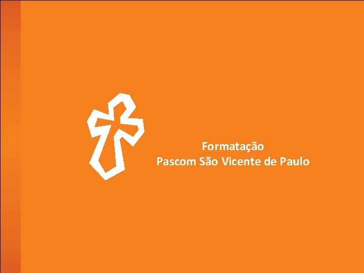 Formatação Pascom São Vicente de Paulo 