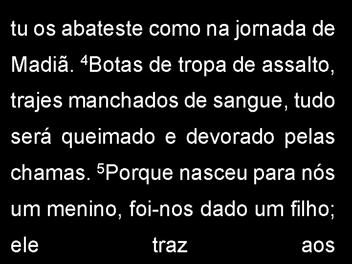 tu os abateste como na jornada de Madiã. 4 Botas de tropa de assalto,