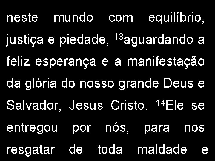 neste mundo com justiça e piedade, equilíbrio, 13 aguardando a feliz esperança e a