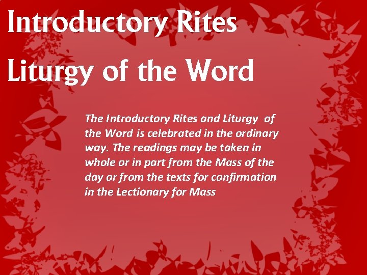 Introductory Rites Liturgy of the Word The Introductory Rites and Liturgy of the Word Introductory Rites Liturgy of the Word The Introductory Rites and Liturgy of the Word