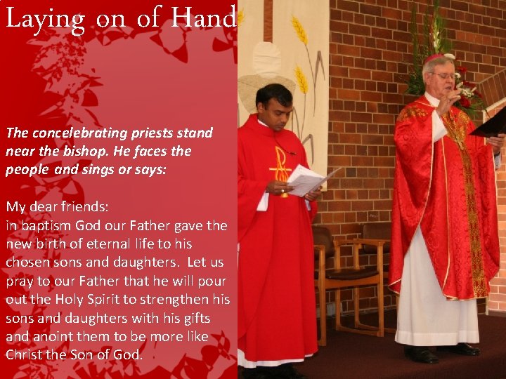 Laying on of Hands The concelebrating priests stand near the bishop. He faces the Laying on of Hands The concelebrating priests stand near the bishop. He faces the