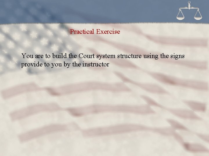 Practical Exercise You are to build the Court system structure using the signs provide