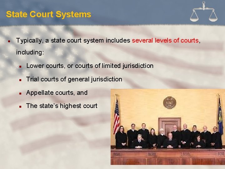 State Court Systems l Typically, a state court system includes several levels of courts,