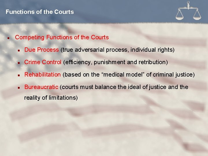 Functions of the Courts l Competing Functions of the Courts n Due Process (true