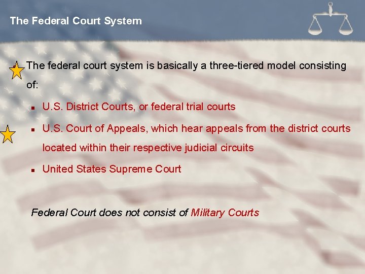 The Federal Court System l The federal court system is basically a three-tiered model