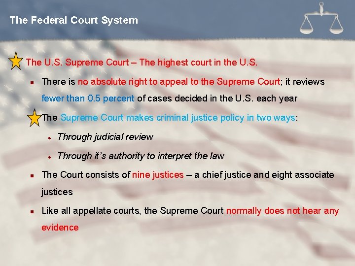 The Federal Court System l The U. S. Supreme Court – The highest court
