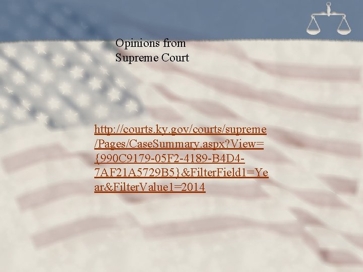 Opinions from Supreme Court http: //courts. ky. gov/courts/supreme /Pages/Case. Summary. aspx? View= {990 C