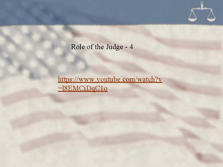 Role of the Judge - 4 https: //www. youtube. com/watch? v =l 8 EMCi.