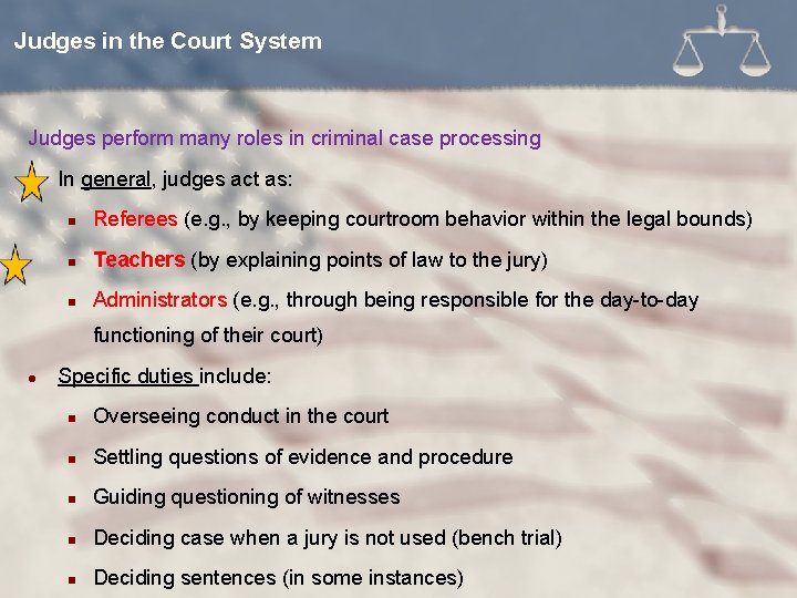 Judges in the Court System Judges perform many roles in criminal case processing l