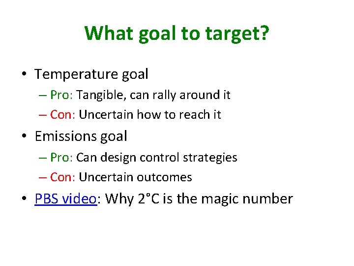 What goal to target? • Temperature goal – Pro: Tangible, can rally around it