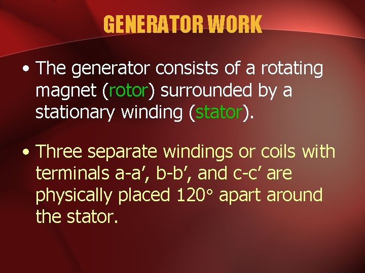 GENERATOR WORK • The generator consists of a rotating magnet (rotor) surrounded by a