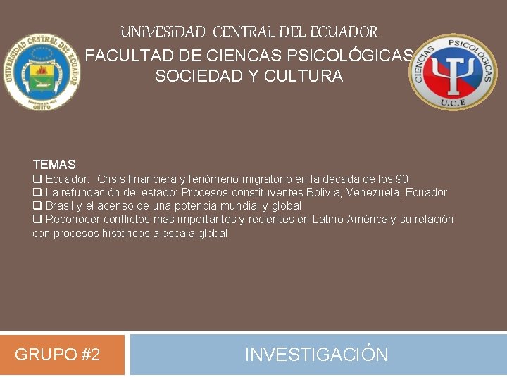 UNIVESIDAD CENTRAL DEL ECUADOR FACULTAD DE CIENCAS PSICOLÓGICAS SOCIEDAD Y CULTURA TEMAS q Ecuador: