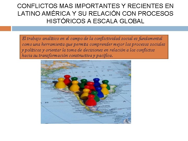 CONFLICTOS MAS IMPORTANTES Y RECIENTES EN LATINO AMÉRICA Y SU RELACIÓN CON PROCESOS HISTÓRICOS