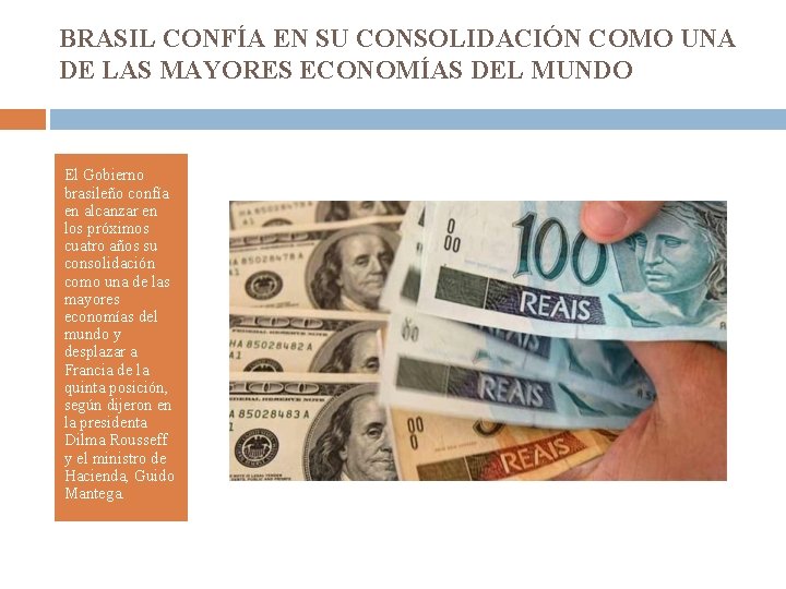 BRASIL CONFÍA EN SU CONSOLIDACIÓN COMO UNA DE LAS MAYORES ECONOMÍAS DEL MUNDO El