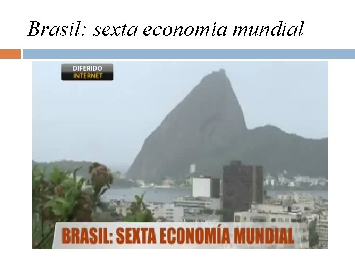 Brasil: sexta economía mundial 