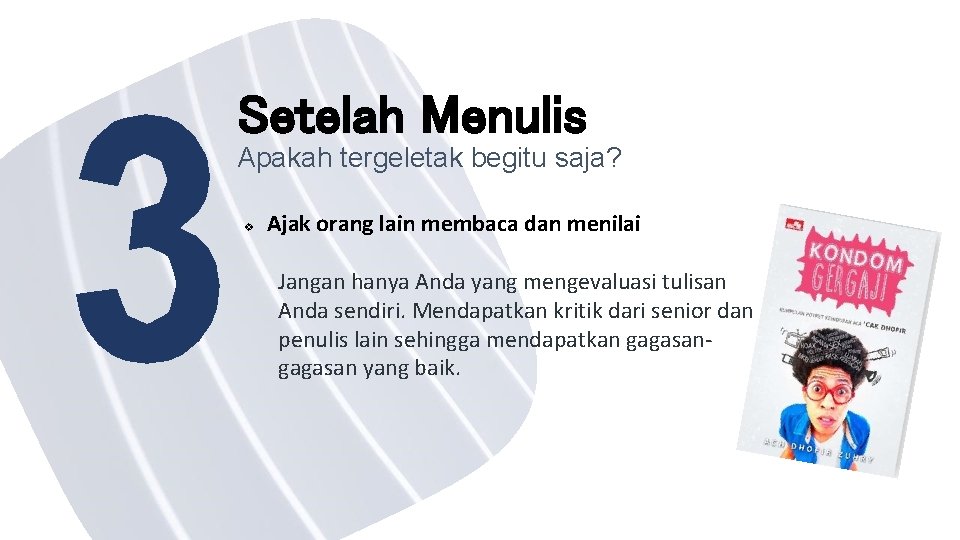 Setelah Menulis Apakah tergeletak begitu saja? v Ajak orang lain membaca dan menilai Jangan