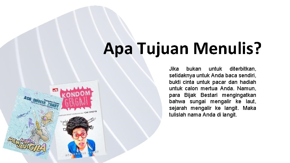 Apa Tujuan Menulis? Jika bukan untuk diterbitkan, setidaknya untuk Anda baca sendiri, bukti cinta
