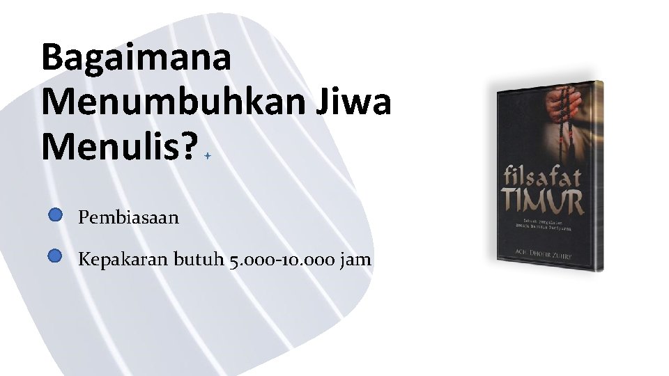 Bagaimana Menumbuhkan Jiwa Menulis? Pembiasaan Kepakaran butuh 5. 000 -10. 000 jam 