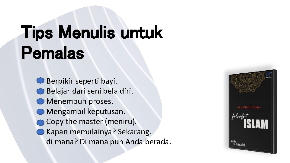 Tips Menulis untuk Pemalas Berpikir seperti bayi. Belajar dari seni bela diri. Menempuh proses.