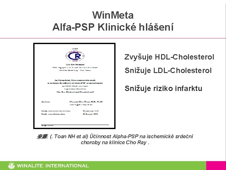 Win. Meta Alfa-PSP Klinické hlášení Zvyšuje HDL-Cholesterol Snižuje LDL-Cholesterol Snižuje riziko infarktu 来源: (.