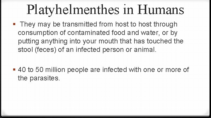 Platyhelmenthes in Humans § They may be transmitted from host to host through consumption