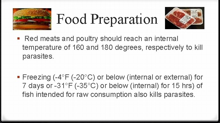 Food Preparation § Red meats and poultry should reach an internal temperature of 160