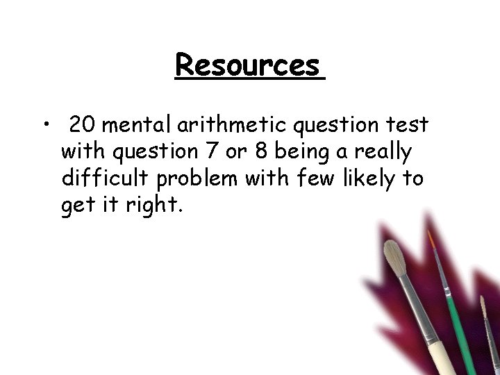 Resources • 20 mental arithmetic question test with question 7 or 8 being a