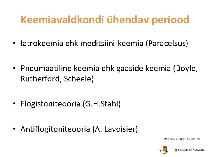 Keemiavaldkondi ühendav periood • Iatrokeemia ehk meditsiini-keemia (Paracelsus) • Pneumaatiline keemia ehk gaaside keemia