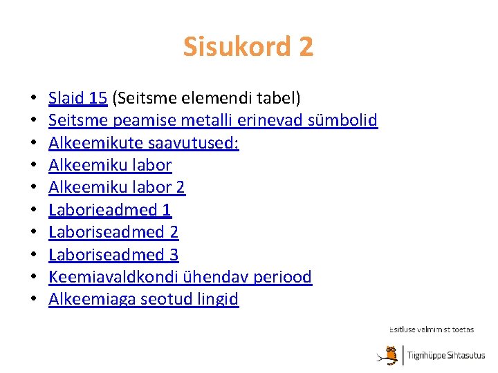 Sisukord 2 • • • Slaid 15 (Seitsme elemendi tabel) Seitsme peamise metalli erinevad
