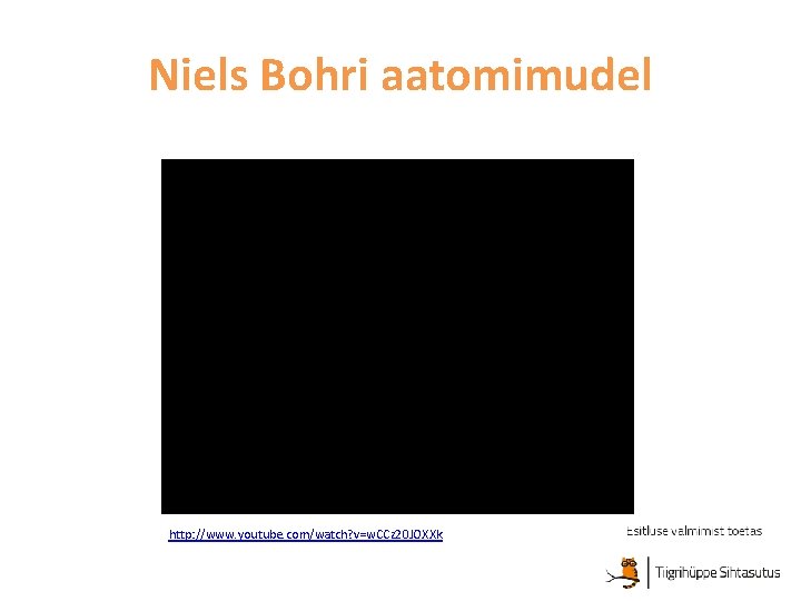 Niels Bohri aatomimudel http: //www. youtube. com/watch? v=w. CCz 20 JOXXk 