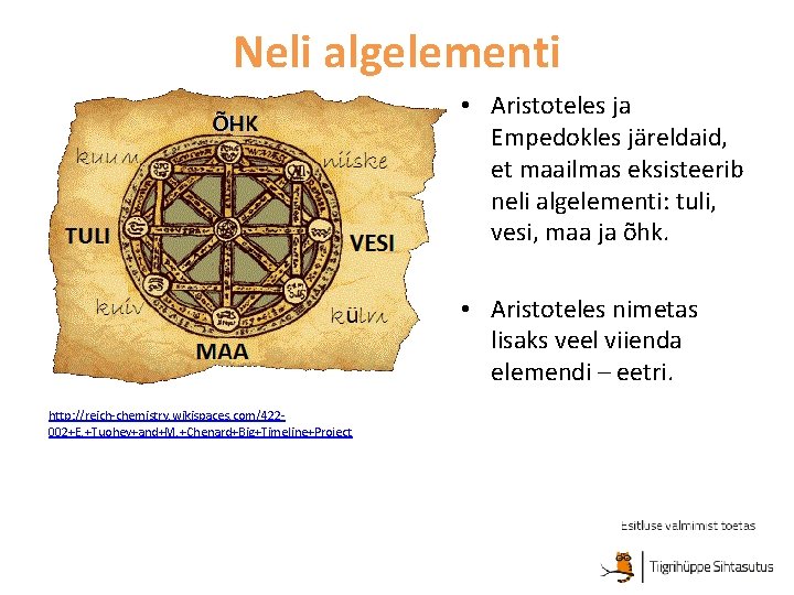 Neli algelementi • Aristoteles ja Empedokles järeldaid, et maailmas eksisteerib neli algelementi: tuli, vesi,