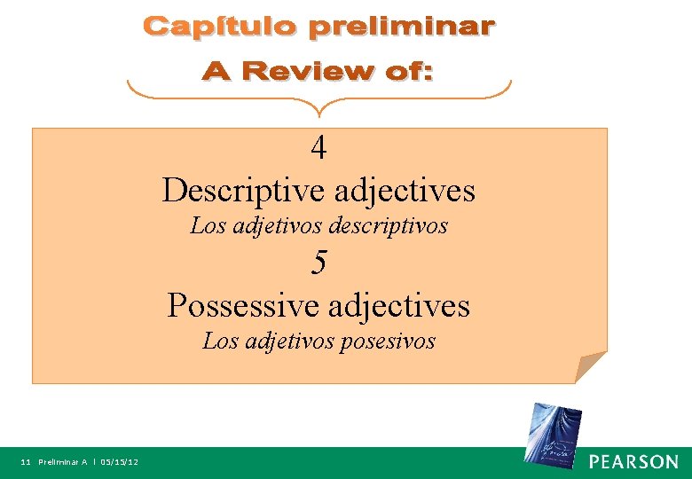 4 Descriptive adjectives Los adjetivos descriptivos 5 Possessive adjectives Los adjetivos posesivos 11 Preliminar