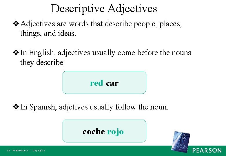 Descriptive Adjectives v Adjectives are words that describe people, places, things, and ideas. v